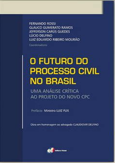 “O Futuro do Processo Civil no Brasil – Uma Análise Crítica ao Projeto do Novo CPC” será lançado em São Paulo