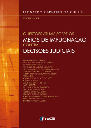 Nova obra da Editora Fórum trata das questões atuais sobre os meios de impugnação contra decisões judiciais