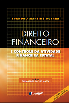 “Direito financeiro e controle da Atividade Financeira Estatal”, de Evandro Martins Guerra, chega a sua 3ª edição